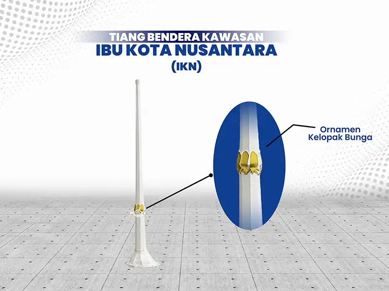 Tiang bendera untuk kawasan Ibu Kota Nusantara (IKN)