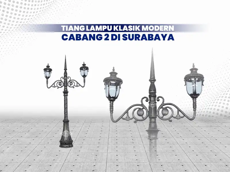 Tiang lampu klasik modern cabang dua di Surabaya